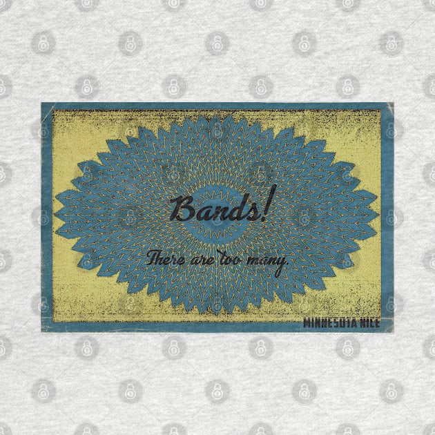 There are too many bands by MinnesotaNiceDesigns